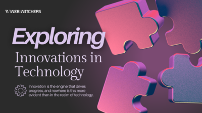 Exploring Innovations in Technology: Shaping the Future, One Breakthrough at a Time